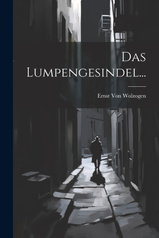Das Lumpengesindel...