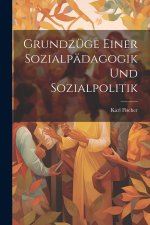 Grundzüge Einer Sozialpädagogik Und Sozialpolitik