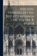 Kirchen, Denkmäler Und Bestattungsanlagen, Volume 8, part 4
