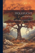 Holzzucht