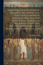 Über Eine Hieroglyphische Inschrift Am Tempel Von Edfu (Appollinopolis Magna) in Welcher Der Besitz Dieses Temples an Ländereien Unter Der Regierung P