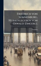 Friedrich von Sonnenburg, Herausgegeben von Oswald Zingerle