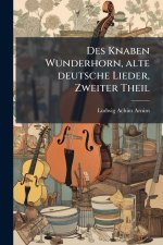 Des Knaben Wunderhorn, alte deutsche Lieder, Zweiter Theil