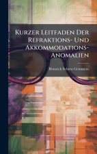 Kurzer Leitfaden Der Refraktions- Und Akkommodations-Anomalien