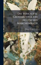 Die verkaufte Grossmutter, ein deutsches MÃ¤rchenbuch