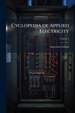 Cyclopedia of Applied Electricity