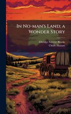 In No-man's Land; a Wonder Story