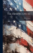 The Land we Live in;