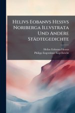 Helivs Eobanvs Hessvs Noriberga Illvstrata Und Andere StÃ¤dtegedichte