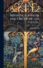 BeitrÃ¤ge zur Kritik und ErklÃ¤rung des Catull.