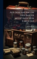 Aus den AnfÃ¤ngen der Basler medicinischen FakultÃ¤t
