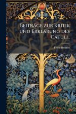 BeitrÃ¤ge zur Kritik und ErklÃ¤rung des Catull.