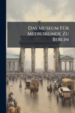 Das Museum FÃ¼r Meereskunde Zu Berlin