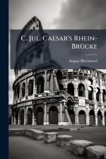 C. Jul. Caesar's Rhein-BrÃ¼cke