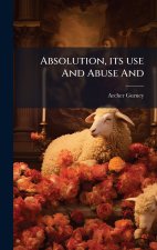 Absolution, its use And Abuse And