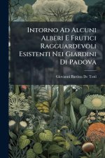 Intorno Ad Alcuni Alberi E Frutici Ragguardevoli Esistenti Nei Giardini Di Padova