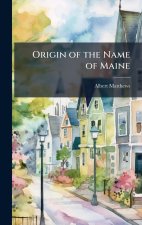 Origin of the Name of Maine