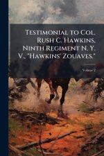 Testimonial to Col. Rush C. Hawkins, Ninth Regiment N. Y. V., 