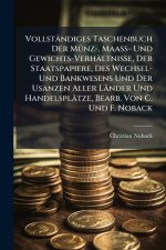 VollstÃ¤ndiges Taschenbuch Der MÃ¼nz-, Maass- Und Gewichts-VerhÃ¤ltnisse, Der Staatspapiere, Des Wechsel- Und Bankwesens Und Der Usanzen Aller LÃ¤nder