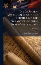 Die GrÃ¤nzen Zwischen Staat Und Kirche Und Die Garantieen Gegen Deren Verletzung