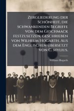 Zergliederung der SchÃ¶nheit, die schwankenden Begriffe von dem Geschmack festzusetzen, geschrieben von Wilhelm Hogarth. Aus dem Englischen Ã¼bersetzt