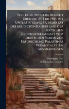 Tell el Mutesellim; Bericht Ã¼ber die 1903 bis 1905 mit UnterstÃ¼tzung SR. MajestÃ¤t des deutschen Kaisers und der Deutschen Orientgesellschaft vom de