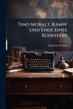 Tino Moralt, Kampf und Ende eines KÃ¼nstlers
