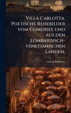 Villa Carlotta. Poetische Reisebilder vom Comersee und aus den lombardisch-venetianischen Landen.