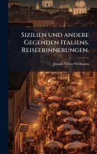 Sizilien und andere Gegenden Italiens. Reiseerinnerungen.