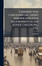 Chronik von Langenbielau, nebst den wichtigsten Begebenheiten aus seiner Umgebung, etc.