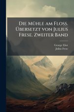 Die MÃ¼hle am Floss. Ãbersetzt von Julius Frese. Zweiter Band