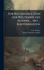 Zur Reconstruction der Weltkarte des Agrippa ... Mit ... Kartenskizzen.