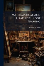 Mathematical And Graphical Roof Framing