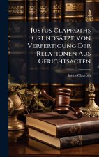 Justus Claproths GrundsÃ¤tze Von Verfertigung Der Relationen Aus Gerichtsacten