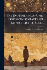 Die Empfindungs- Und ErkenntniÃkraft Der Menschlichen Seele