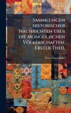 Sammlungen historischer Nachrichten Ã¼ber die Mongolischen VÃ¶lkerschaften, Erster Theil