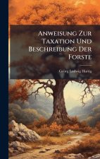 Anweisung Zur Taxation Und Beschreibung Der Forste