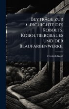 BeytrÃ¤ge zur Geschichte des Kobolts, Koboltbergbaues und der Blaufarbenwerke.