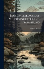 Blumenlese aus den Minnesingern. Erste Sammlung.