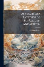 Auswahl Aus Gotthold's ZufÃ¤lligen Andachten