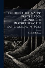Friedrich Hoffmanns Kurtze Doch GrÃ¼ndliche Beschreibung Des Saltz-wercks In Halle