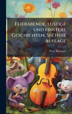 Feierabende, lustige und finstere Geschichten, Sechste Auflage