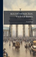 Aus frÃ¼herer Zeit, Vierter Band.
