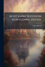 Acht Jahre Sezession von Ludwig Hevesi.
