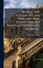 Beitrag zur Geschichte des Verkehrs- bzw. Postwesens des Hoch- und Erzstiftes Salzburg.