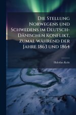 Die Stellung Norwegens und Schwedens im Deutsch-DÃ¤nischen Konflikt, zumal wÃ¤hrend der Jahre 1863 und 1864