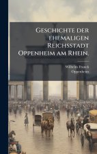 Geschichte der ehemaligen Reichsstadt Oppenheim am Rhein.
