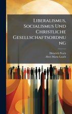 Liberalismus, Socialismus Und Christliche Gesellschaftsordnung
