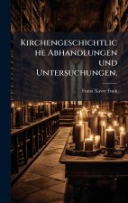 Kirchengeschichtliche Abhandlungen und Untersuchungen.