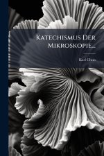 Katechismus Der Mikroskopie...